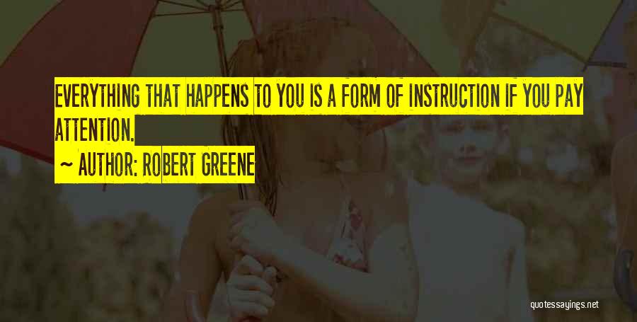 Everything That Happens Quotes By Robert Greene