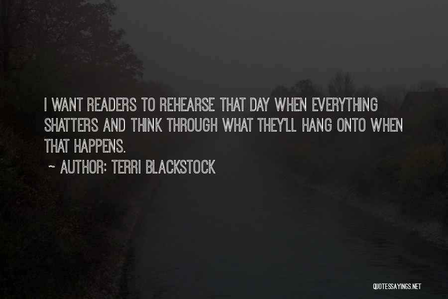 Everything That Happens Quotes By Terri Blackstock