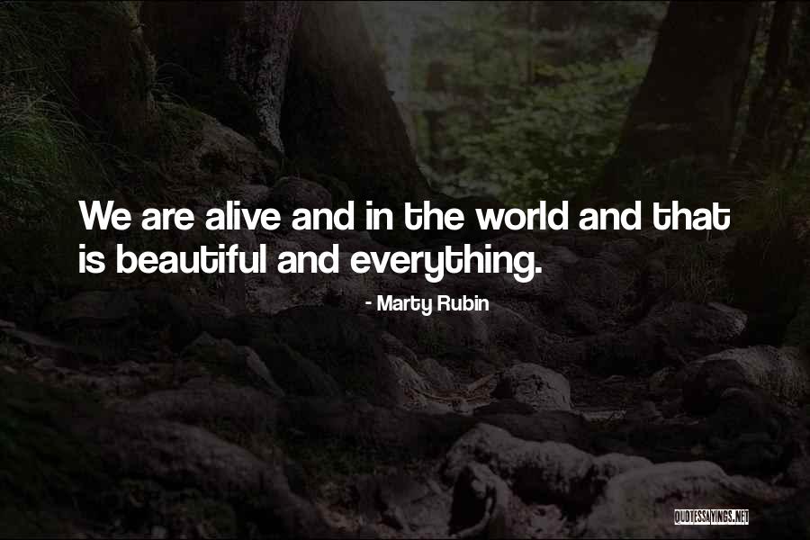 Everything That Is Beautiful Quotes By Marty Rubin Everything That Is Beautiful Quotes By Marty Rubin