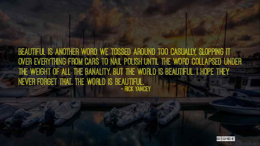 Everything That Is Beautiful Quotes By Rick Yancey Everything That Is Beautiful Quotes By Rick Yancey