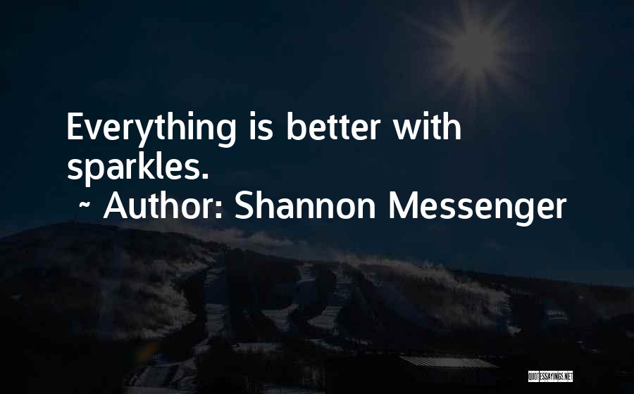 Everything That Sparkles Quotes By Shannon Messenger