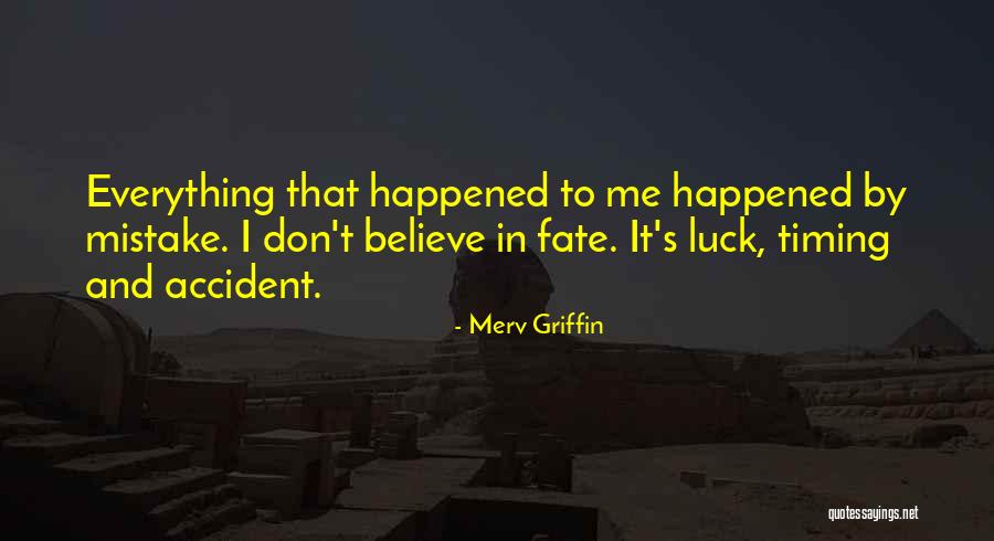 Everything Thats Happened Quotes By Merv Griffin Everything Thats Happened Quotes By Merv Griffin