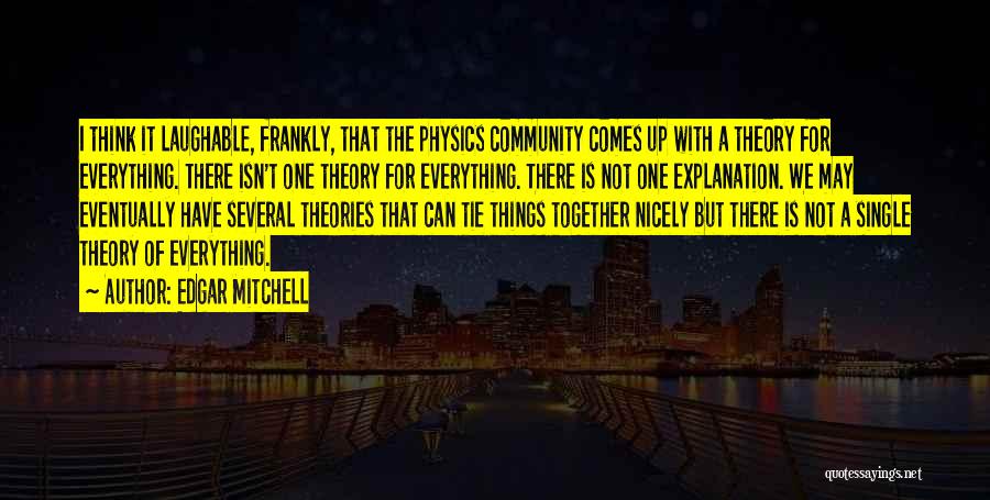 Everything Theory Quotes By Edgar Mitchell