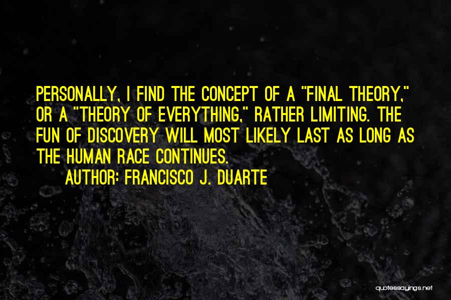 Everything Theory Quotes By Francisco J. Duarte