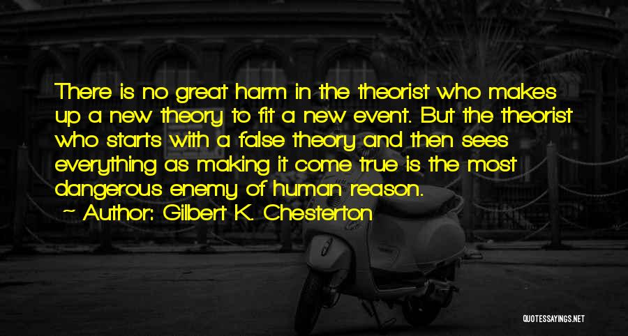 Everything Theory Quotes By Gilbert K. Chesterton