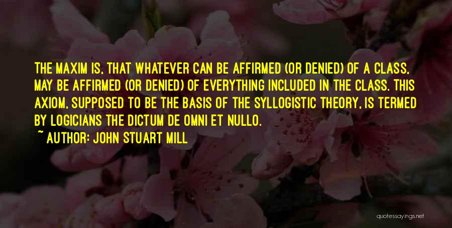 Everything Theory Quotes By John Stuart Mill