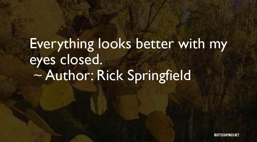 Everything Theory Quotes By Rick Springfield