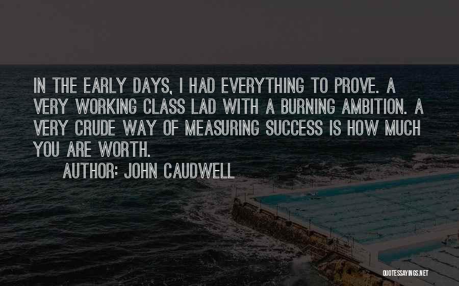 Everything To Prove Quotes By John Caudwell