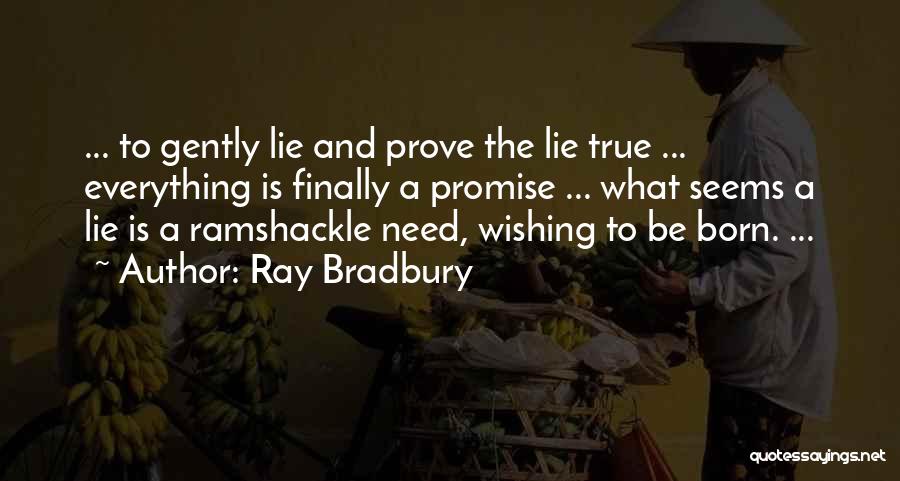 Everything To Prove Quotes By Ray Bradbury