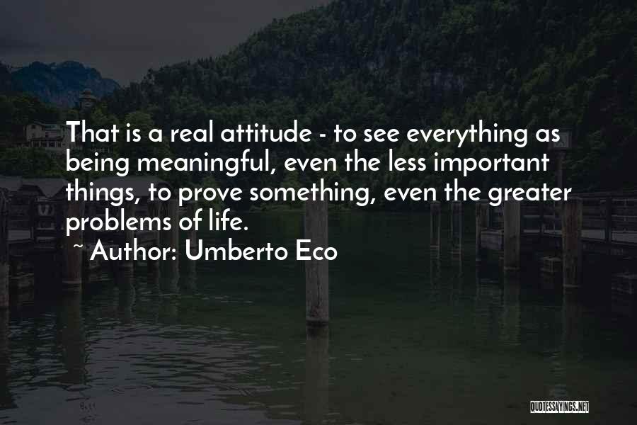 Everything To Prove Quotes By Umberto Eco