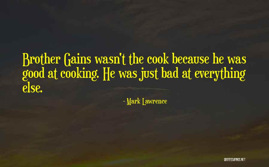 Everything Was Good Quotes By Mark Lawrence Everything Was Good Quotes By Mark Lawrence