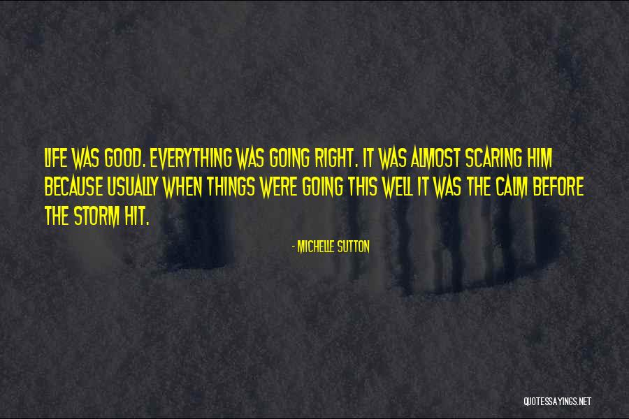 Everything Was Good Quotes By Michelle Sutton Everything Was Good Quotes By Michelle Sutton