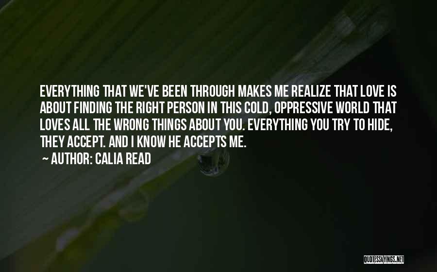 Everything We Been Through Quotes By Calia Read