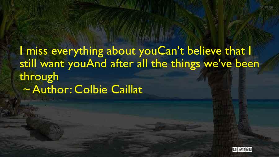 Everything We Been Through Quotes By Colbie Caillat