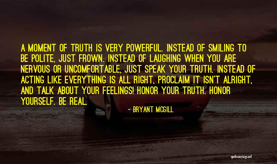 Everything Will Alright Quotes By Bryant McGill