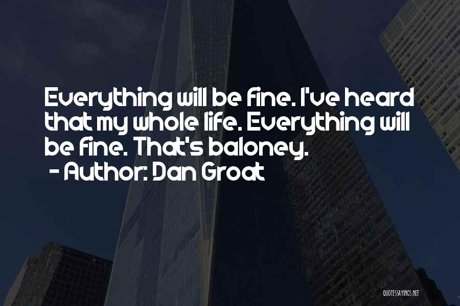 Everything Will Alright Quotes By Dan Groat