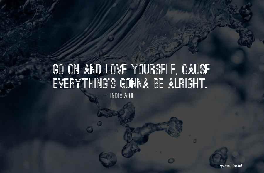 Everything Will Alright Quotes By India.Arie