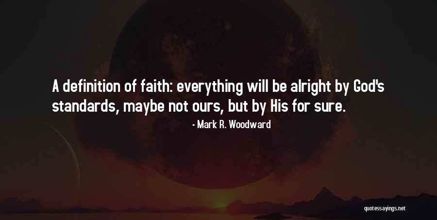 Everything Will Alright Quotes By Mark R. Woodward