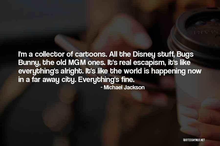 Everything Will Alright Quotes By Michael Jackson