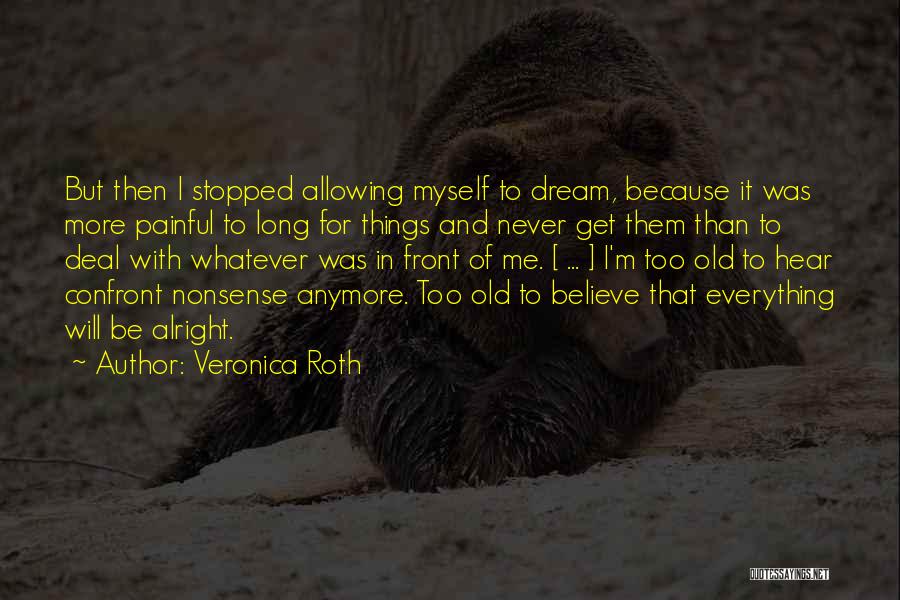 Everything Will Be Alright Inspirational Quotes By Veronica Roth