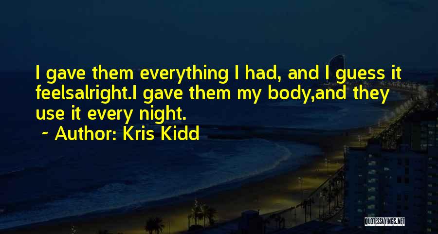 Everything Will Be Alright Soon Quotes By Kris Kidd