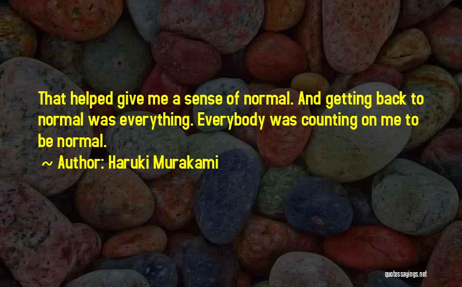 Everything Will Be Back To Normal Quotes By Haruki Murakami