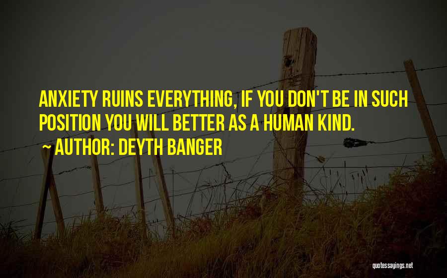 Everything Will Be Better Quotes By Deyth Banger