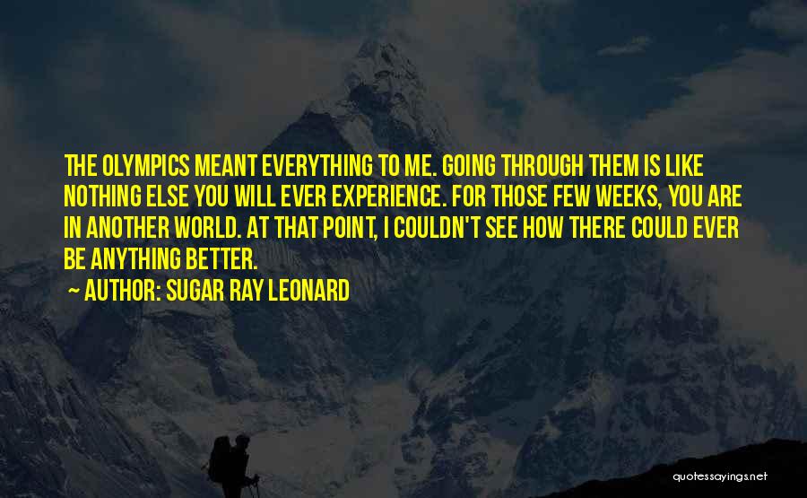 Everything Will Be Better Quotes By Sugar Ray Leonard