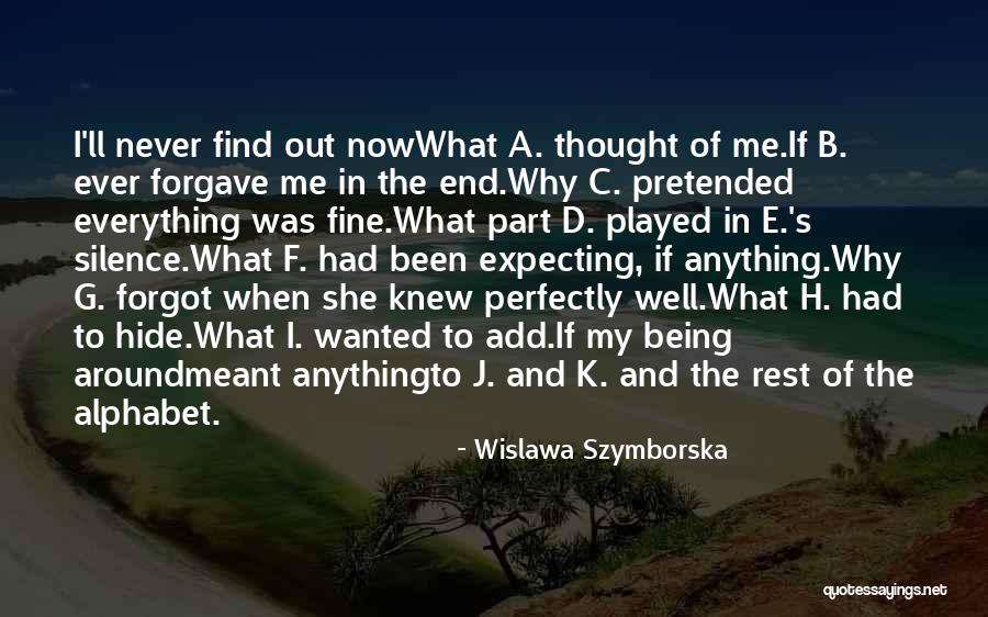 Everything Will Be Fine At The End Quotes By Wislawa Szymborska