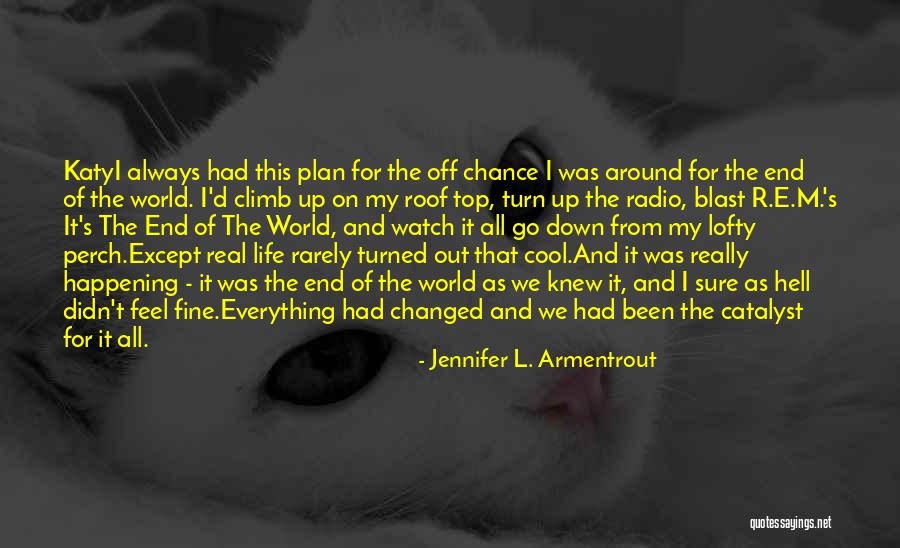 Everything Will Be Fine In The End Quotes By Jennifer L. Armentrout