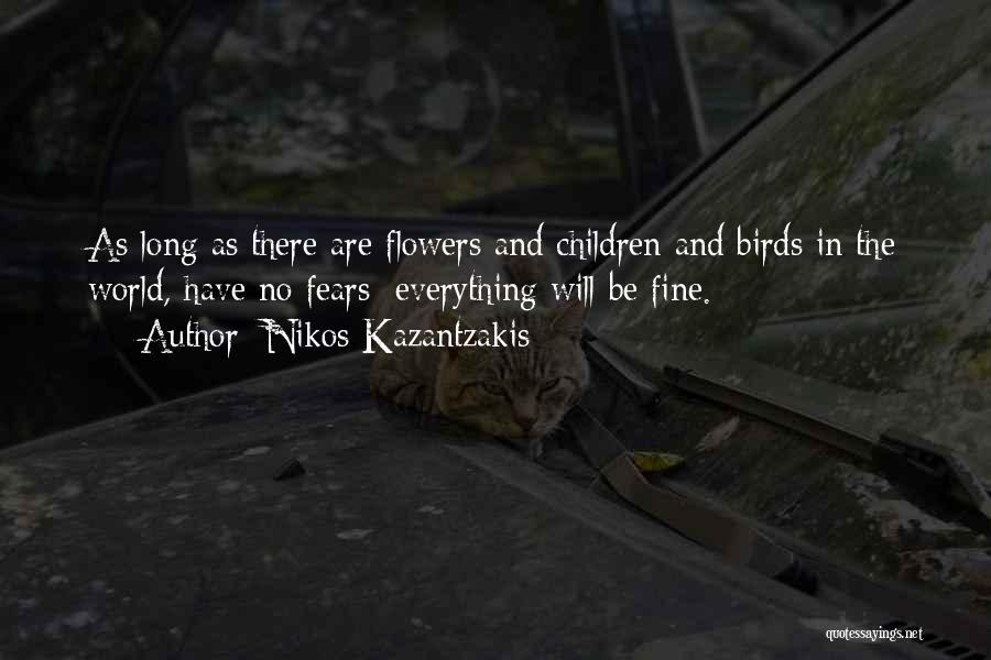 Everything Will Be Fine Quotes By Nikos Kazantzakis