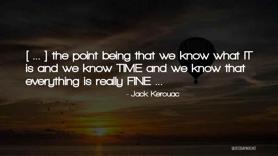 Everything Will Be Fine With Time Quotes By Jack Kerouac