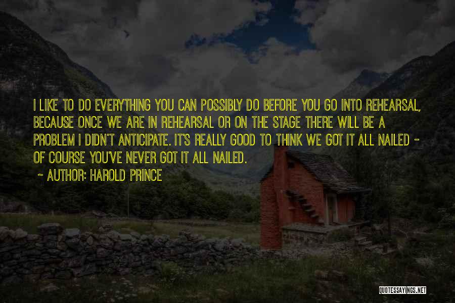 Everything Will Be Good Quotes By Harold Prince