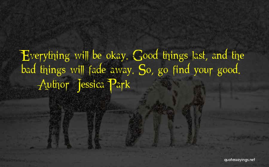 Everything Will Be Good Quotes By Jessica Park