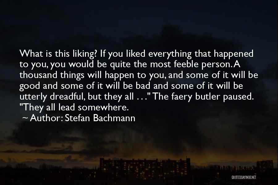 Everything Will Be Good Quotes By Stefan Bachmann