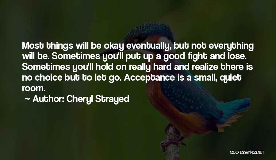 Everything Will Be Okay Quotes By Cheryl Strayed