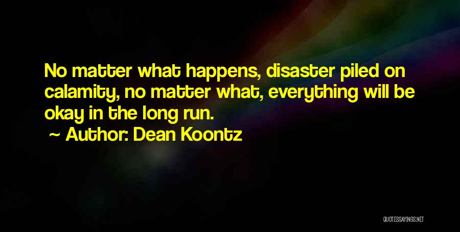 Everything Will Be Okay Quotes By Dean Koontz