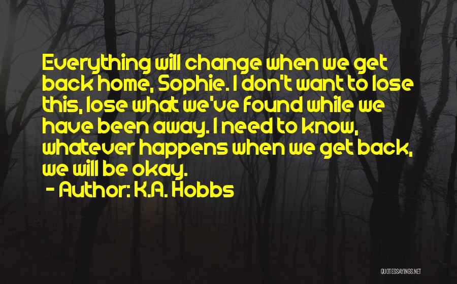 Everything Will Be Okay Quotes By K.A. Hobbs