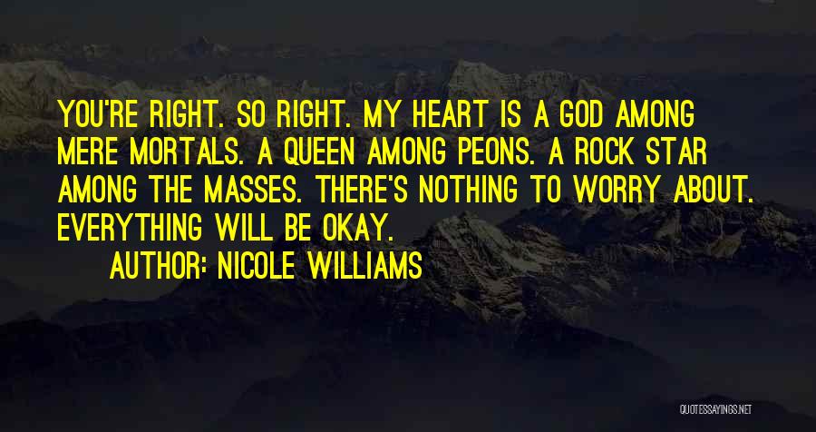 Everything Will Be Okay Quotes By Nicole Williams