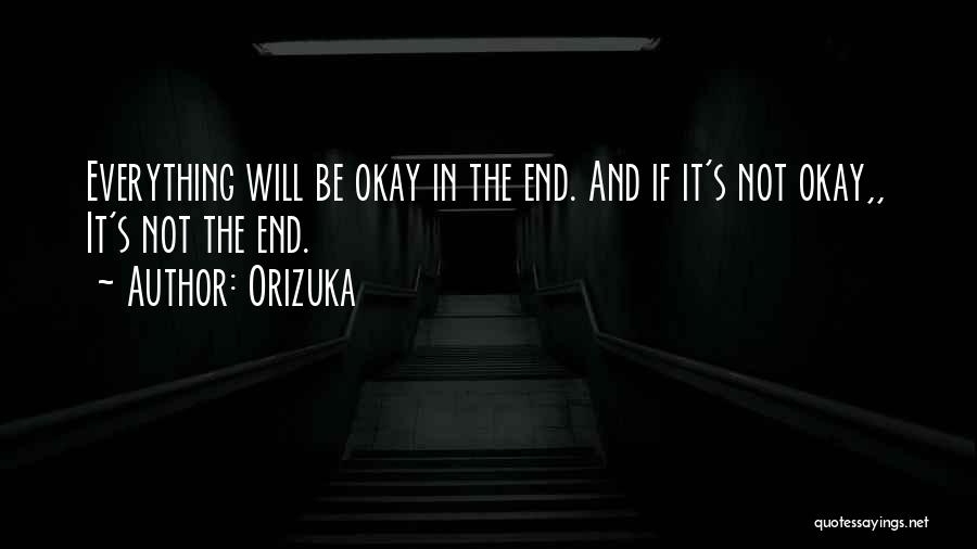 Everything Will Be Okay Quotes By Orizuka