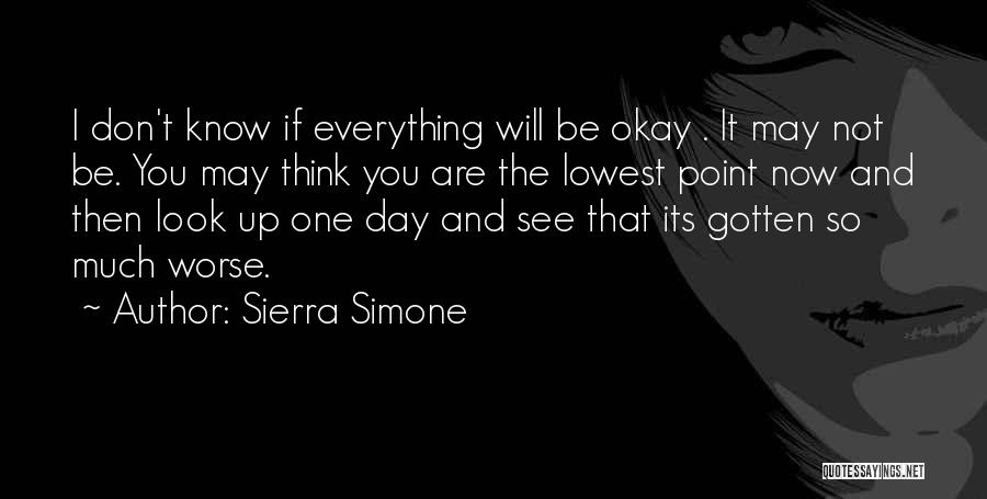 Everything Will Be Okay Quotes By Sierra Simone