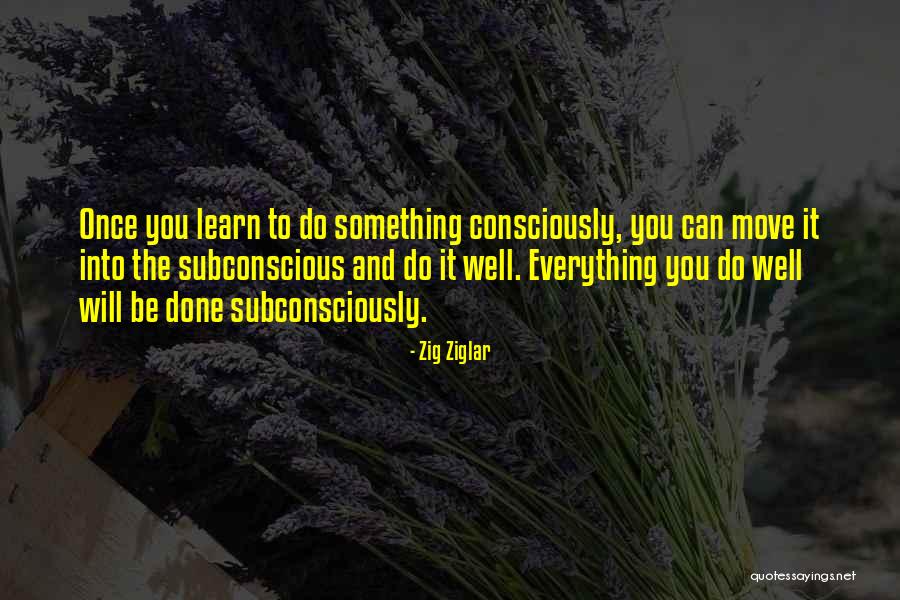 Everything Will Be Well Quotes By Zig Ziglar Everything Will Be Well Quotes By Zig Ziglar