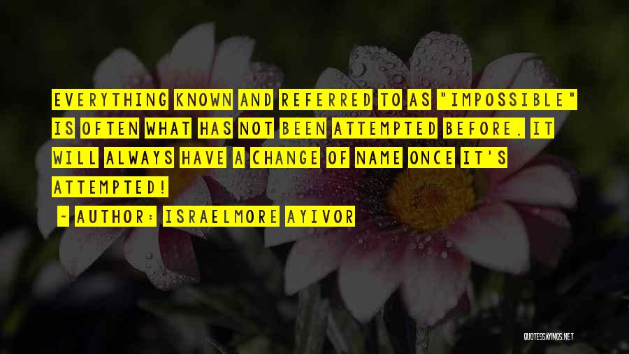 Everything Will Change Quotes By Israelmore Ayivor