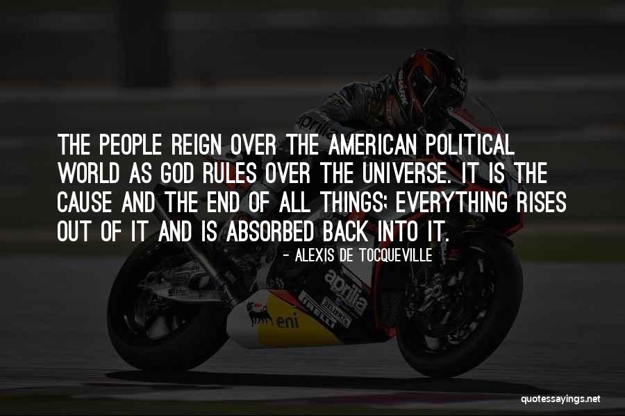 Everything Will Come To An End Quotes By Alexis De Tocqueville Everything Will Come To An End Quotes By Alexis De Tocqueville