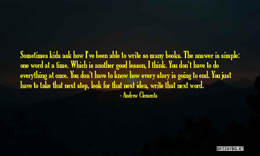 Everything Will Come To An End Quotes By Andrew Clements