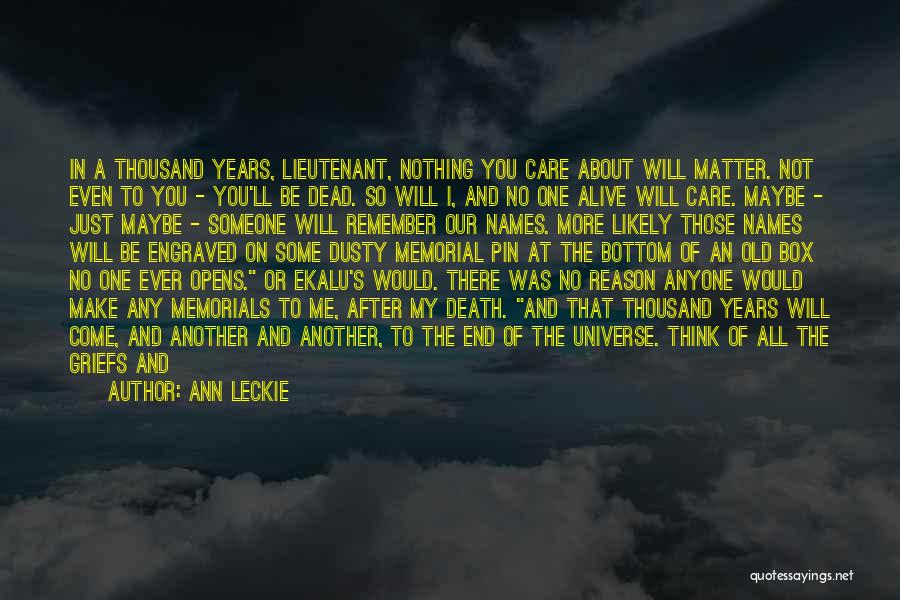 Everything Will Come To An End Quotes By Ann Leckie