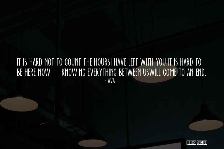 Everything Will Come To An End Quotes By AVA. Everything Will Come To An End Quotes By AVA.