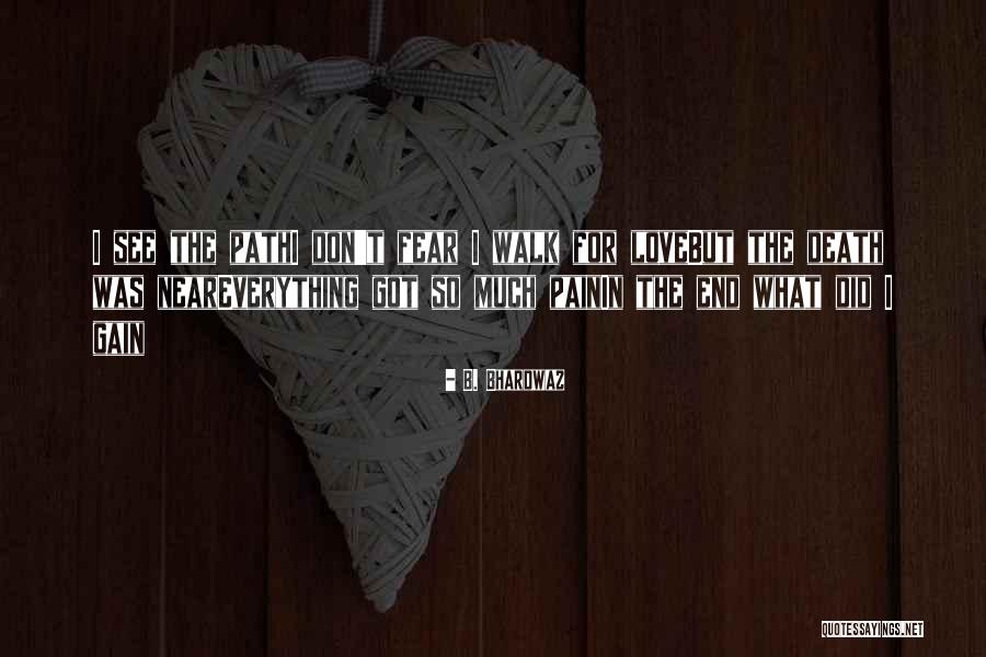 Everything Will Come To An End Quotes By B. Bhardwaz Everything Will Come To An End Quotes By B. Bhardwaz