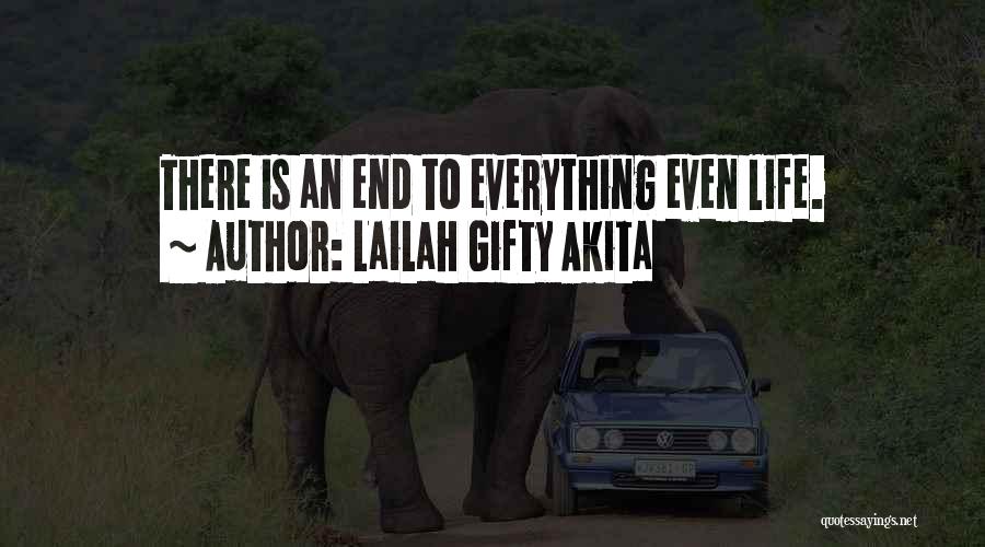 Everything Will Come To An End Quotes By Lailah Gifty Akita