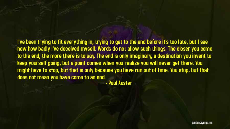 Everything Will Come To An End Quotes By Paul Auster